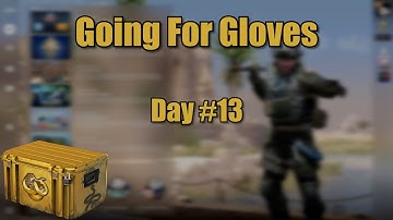 Going For Gloves Day #13. CS:GO Case Opening.