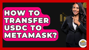 How to Transfer USDC to MetaMask? - CryptoBasics360.com