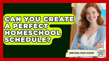 Can You Create A Perfect Homeschool Schedule? - Homeschool Parent Academy