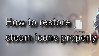 How to restore steam icons properly