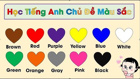Dạy bé học Tiếng Anh Chủ Đề Màu Sắc | Dạy bé nhận biết màu sắc bằng tiếng anh | Tiếng Anh về màu sắc