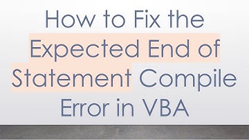 How to Fix the Expected End of Statement Compile Error in VBA