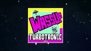 Turbotronic - Wassup (Extended Mix)