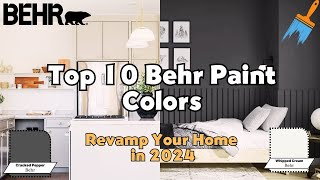 Top 10 Behr Paint Colors to Revamp Your Home in 2024
