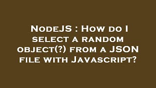 NodeJS : How do I select a random object(?) from a JSON file with Javascript? Wealth