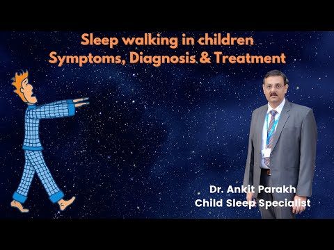 Sleep walking in children: Symptoms, Diagnosis & Treatment: Dr Ankit Parakh, Sleep Specialist