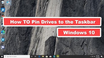 How To Pin Drives to the Taskbar on Windows 10 [Tutorial]