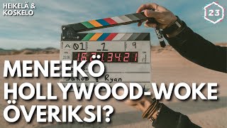 Meneekö Hollywood-woke jo överiksi? | Heikelä & Koskelo 23 minuuttia | 558