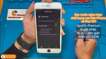 Nghe Nhạc Chất Lượng Cao Miễn Phí Trên Spotify Premium | Thành Trung Mobile | #thanhtrungmobile