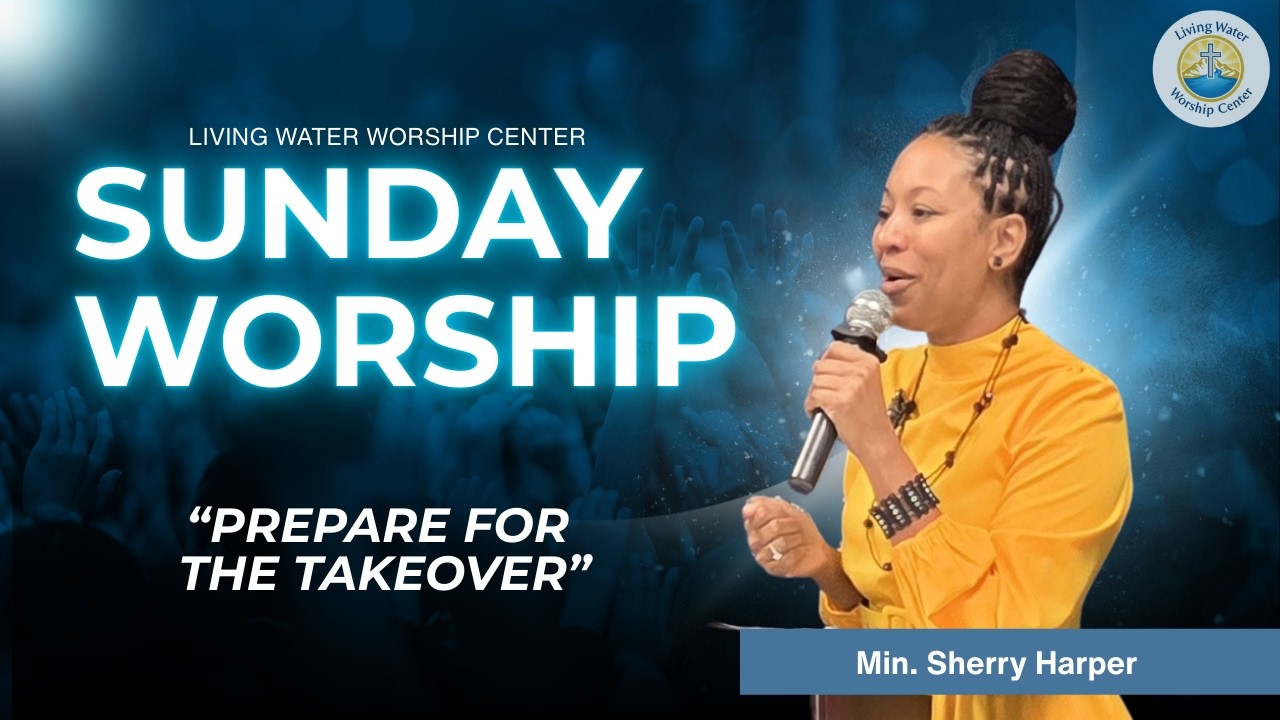 Prepare For The Takeover | Living Water Worship Center