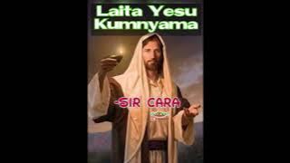 Sir Cara _ Laita Yesu Kumnyama