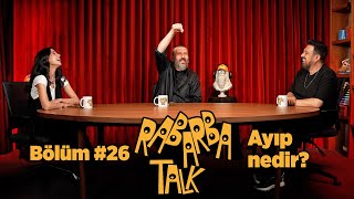 Ayıp Nedir? | Rabarba Talk #26