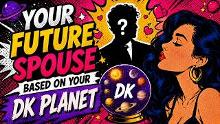 Your Future Spouse Based on Your Darakaraka DK Planet