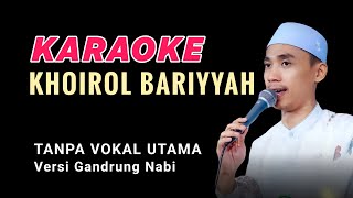 Download Lagu khoirol bariyyah karaoke tanpa vokal utama versi Gandrung Nabi MP3