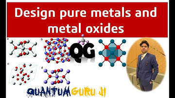 Design pure metal and metal oxides || Dr. Gaurav Jhaa