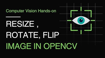 06. Resize , Rotate, Flip Image in OpenCV | OpenCV Tutorial