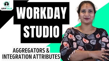 Workday Studio Aggregators and Integration Attributes | Workday Studio Training | UppTalk