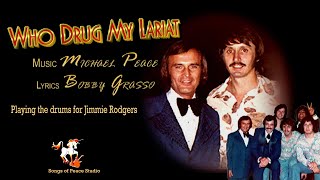 WHO DRUG MY LARIAT ~ Michael S. Peace &amp; Bobby Grasso (Original)