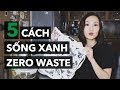 5 cách sống xanh - Zero Waste