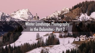Winter Landscape Photography in the Dolomites Part 2
