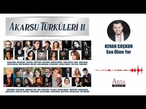 Kenan Coşkun - Sen Ölme Yar [ Akarsu Türküleri 2 ]