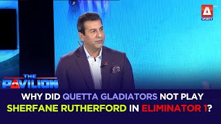 Why did #QuettaGladiators not play #SherfaneRutherford in Eliminator 1?