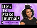 How To Make A Journals Part 1 | Journal Business Series