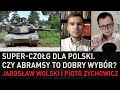 Super-czołg dla Polski. Czy Abrams to dobry wybór? - Jarosław Wolski i Piotr Zychowicz