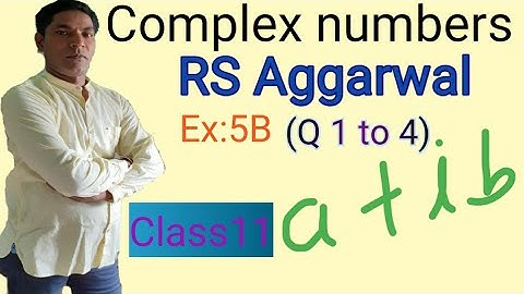 Complex numbers,RS Aggarwal , Ex: 5B, Q 1 to 4 by Rajesh gupta