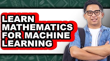 How to Learn Mathematics for Machine Learning (Full Guide)