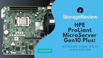 HPE ProLiant MicroServer Gen10 Plus: Installing 25GbE, 8TB of Flash and ESXi