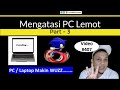 407. Mengatasi PC / Laptop Lemot (Part 3)