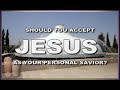 Should You Accept JESUS As Your Personal Savior?