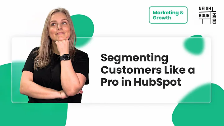 Segmenting Customers Like a Pro in HubSpot