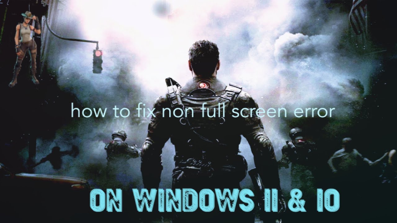 10 Best Ways On How To Full Screen A Game On Windows (2023)