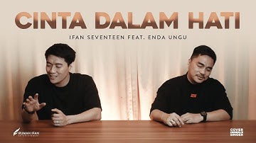 ENDA UNGU FT IFAN SEVENTEEN - CINTA DALAM HATI | Cover With The Singer #13 (Acoustic Version)