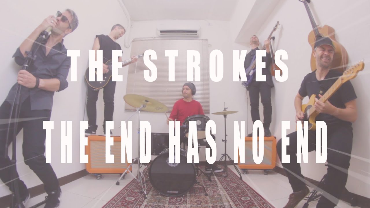The End Has No End The Strokes Cover YouTube The End Has No End The Strokes Cover YouTube
