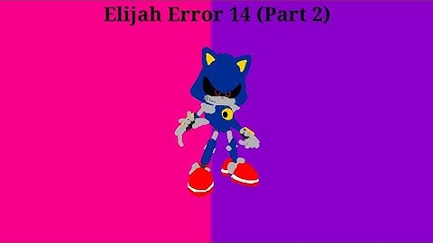Elijah Error 14 (Part 2)