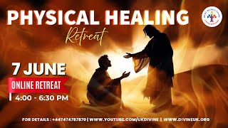 (LIVE) Physical Healing Retreat (7 June 2024) Divine UK