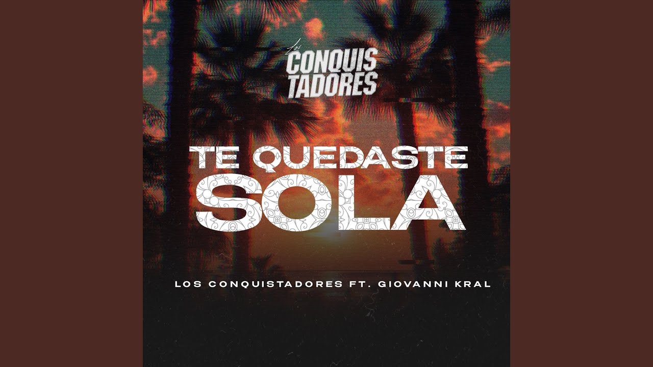 YouTubeでTe Quedaste Sola (feat. Giovanni Kral)を視聴 YouTubeでTe Quedaste Sola (feat. Giovanni Kral)を視聴