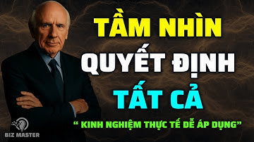 Người Có Tầm Nhìn - Mọi Khó Khăn Chỉ Là Thử Thách | Tư Duy Làm Giàu | Jim Rohn