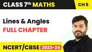 Class 7 Maths Chapter 5 | Lines and Angles Full Chapter Explanation & NCERT Solutions