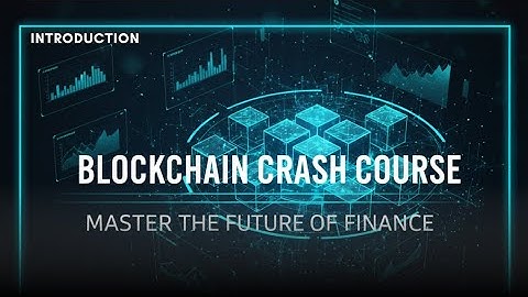 Blockchain & Blockchain Development — Crash Course | Introduction 