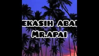 KEKASIH ABADI mr.apai (LIRIK)