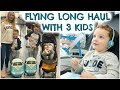 9 HOURS ON A PLANE WITH 3 KIDS!  FLYING LONG HAUL WITH KIDS