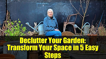 Declutter Your Garden: Transform Your Space in 5 Easy Steps