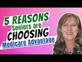 5 reasons seniors are choosing medicare advantage