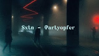 SXTN - Partyopfer (slowed + lyrics)