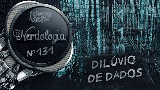 Dilúvio de dados | Nerdologia