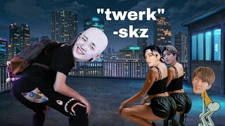 SKZ told us to twerk!?!